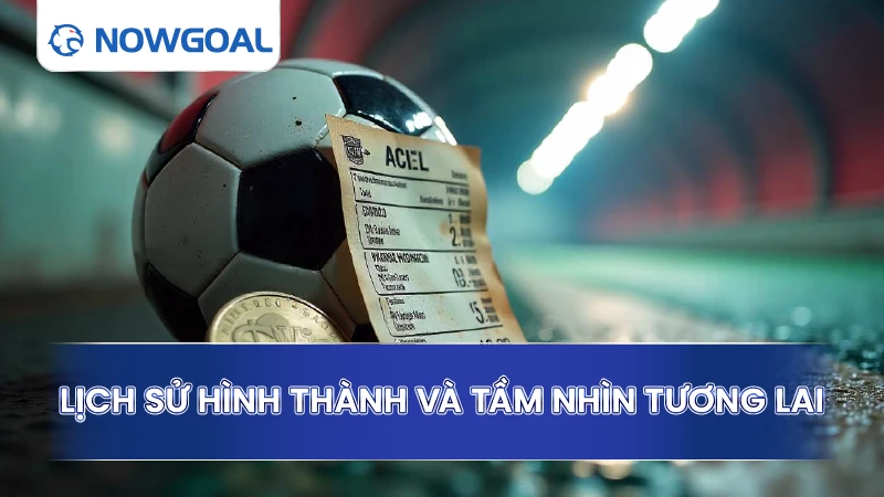 Lịch sử hình thành và tầm nhìn tương lai